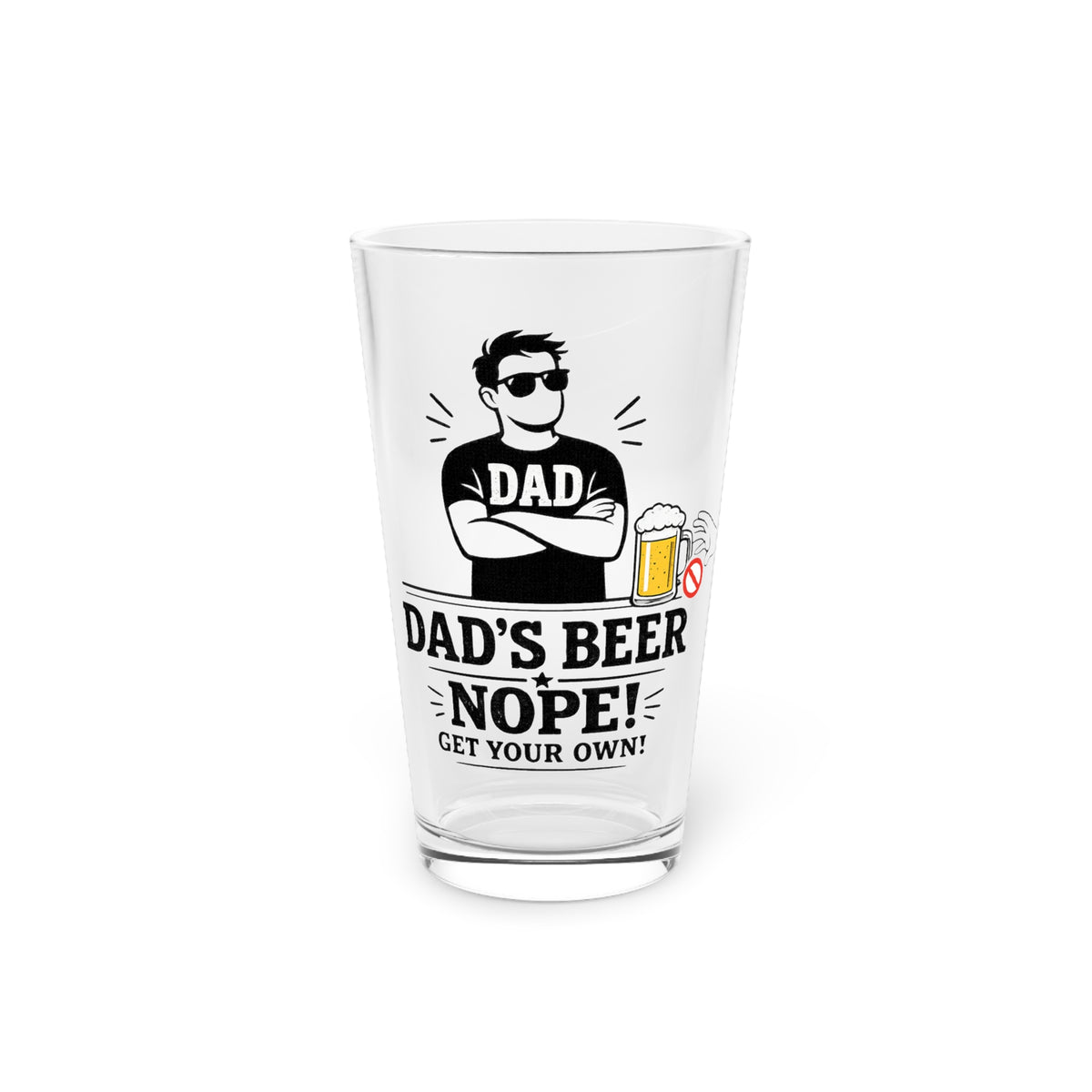 Dad's Beer NOPE Get Your Own Pint Glass | Funny Dad Beer Glass | Father's Day